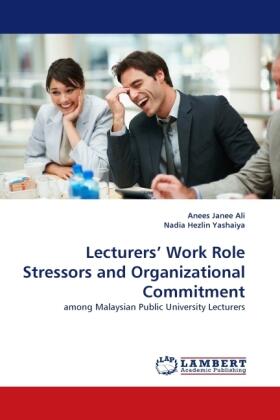 Ali / Hezlin Yashaiya |  Lecturers'' Work Role Stressors and Organizational Commitment | Buch |  Sack Fachmedien