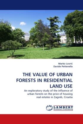 Lovri¿ / Pettenella |  THE VALUE OF URBAN FORESTS IN RESIDENTIAL LAND USE | Buch |  Sack Fachmedien