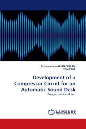 Arunachalam / Page |  Development of a Compressor Circuit for an Automatic Sound Desk | Buch |  Sack Fachmedien