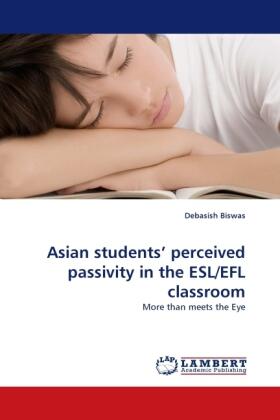 Biswas |  Asian students'' perceived passivity in the ESL/EFL classroom | Buch |  Sack Fachmedien