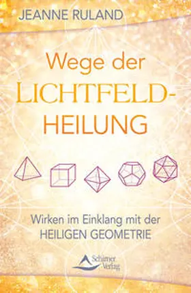 Ruland |  Wege der Lichtfeldheilung | Buch |  Sack Fachmedien