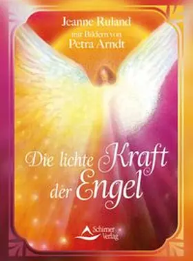 Ruland-Karacay | Die lichte Kraft der Engel | Buch | 978-3-8434-1242-1 | www.sack.de
