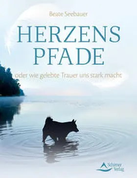 Seebauer |  Herzenspfade oder wie gelebte Trauer uns stark macht | Buch |  Sack Fachmedien