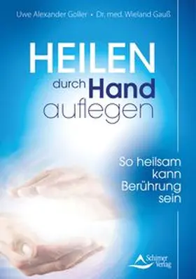 Goller / Gauß | Heilen durch Handauflegen | Buch | 978-3-8434-1449-4 | www.sack.de