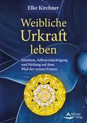 Kirchner |  Weibliche Urkraft leben | Buch |  Sack Fachmedien