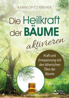 Opitz-Kreher | Die Heilkraft der Bäume aktivieren | Buch | 978-3-8434-1506-4 | sack.de