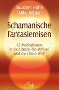 Hühn / Köhler |  Schamanische Fantasiereisen | eBook | Sack Fachmedien