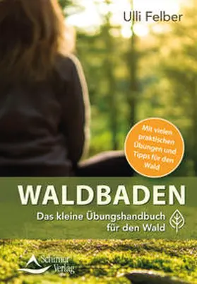 Felber |  Waldbaden – das kleine Übungshandbuch für den Wald | eBook | Sack Fachmedien