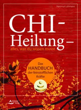Lohmann |  Chi-Heilung – alles,was du wissen musst | eBook | Sack Fachmedien