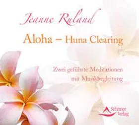 Ruland |  Aloha - Huna Clearing | Sonstiges |  Sack Fachmedien
