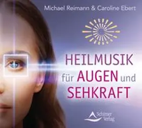 Reimann / Ebert |  Heilmusik für Augen und Sehkraft | Sonstiges |  Sack Fachmedien