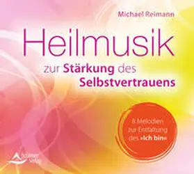 Reimann |  CD Heilmusik zur Stärkung des Selbstvertrauens | Sonstiges |  Sack Fachmedien