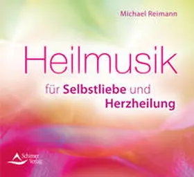 Reimann |  Heilmusik für Selbstliebe und Herzheilung | Sonstiges |  Sack Fachmedien