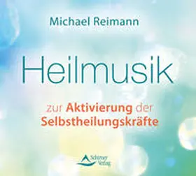 Reimann |  Heilmusik zur Aktivierung der Selbstheilungskräfte | Sonstiges |  Sack Fachmedien