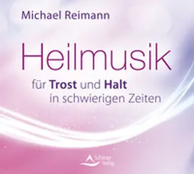 Reimann |  Heilmusik für Trost und Halt in schwierigen Zeiten | Sonstiges |  Sack Fachmedien