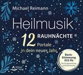 Reimann |  Heilmusik Rauhnächte - 12 Portale in dein neues Jahr | Sonstiges |  Sack Fachmedien