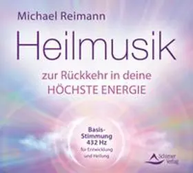 Reimann |  Heilmusik zur Rückkehr in deine höchste Energie | Sonstiges |  Sack Fachmedien