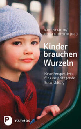 Gebauer / Hüther | Kinder brauchen Wurzeln | Buch | 978-3-8436-0017-0 | sack.de