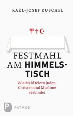 Kuschel | Festmahl am Himmelstisch | Buch | 978-3-8436-0366-9 | www.sack.de