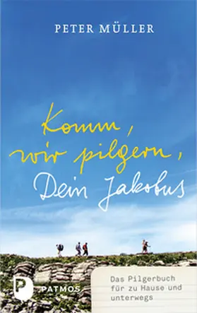 Müller |  Komm, wir pilgern, Dein Jakobus | Buch |  Sack Fachmedien