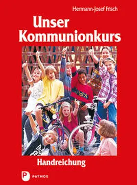 Frisch |  Unser Kommunionkurs - Unser Bußkurs | Buch |  Sack Fachmedien