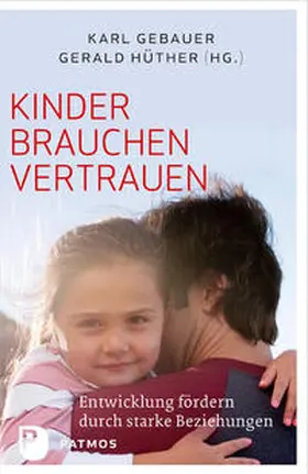 Gebauer / Hüther |  Kinder brauchen Vertrauen | Buch |  Sack Fachmedien