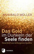 Müller |  Das Gold im Dunkeln der Seele finden | Buch |  Sack Fachmedien