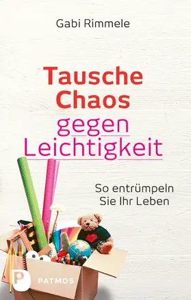 Rimmele |  Tausche Chaos gegen Leichtigkeit | eBook | Sack Fachmedien