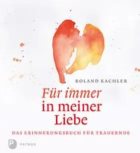 Kachler |  Für immer in meiner Liebe | Buch |  Sack Fachmedien