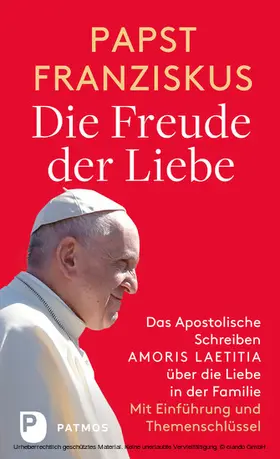 Franziskus | Die Freude der Liebe: Das Apostolische Schreiben Amoris Laetitia über die Liebe in der Familie | E-Book | www.sack.de