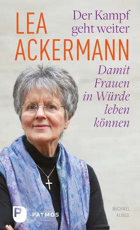 Ackermann |  Lea Ackermann. Der Kampf geht weiter - Damit Frauen in Würde leben können | eBook | Sack Fachmedien