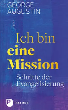 Augustin |  Ich bin eine Mission | Buch |  Sack Fachmedien