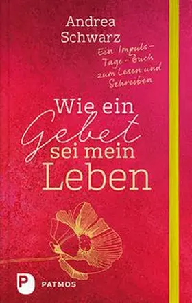 Schwarz |  Wie ein Gebet sei mein Leben | Buch |  Sack Fachmedien