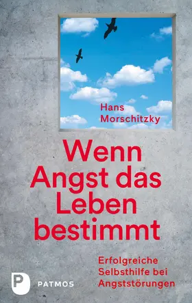 Morschitzky / Morschitzsky |  Wenn Angst das Leben bestimmt | eBook | Sack Fachmedien