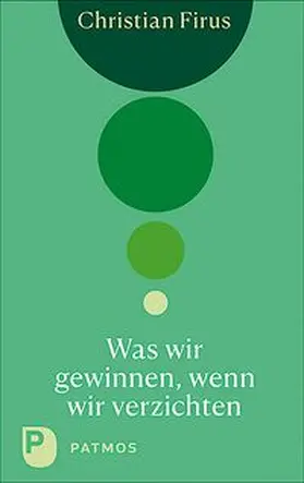 Firus |  Was wir gewinnen, wenn wir verzichten | Buch |  Sack Fachmedien