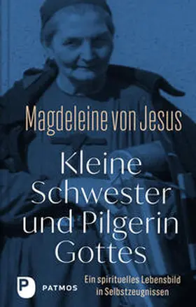 Magdeleine |  Kleine Schwester und Pilgerin Gottes | Buch |  Sack Fachmedien