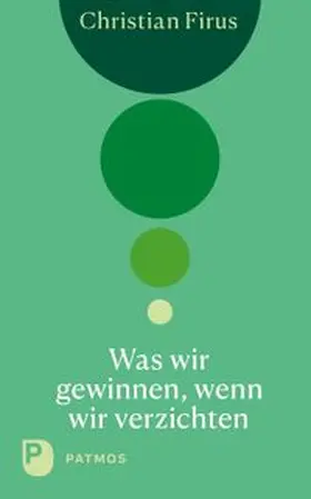 Firus |  Was wir gewinnen, wenn wir verzichten | eBook | Sack Fachmedien