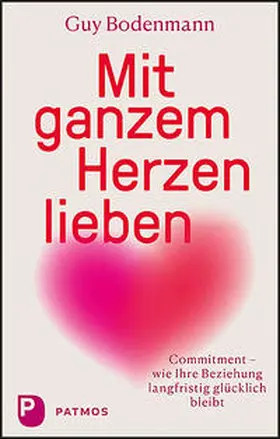 Bodenmann |  Mit ganzem Herzen lieben | Buch |  Sack Fachmedien