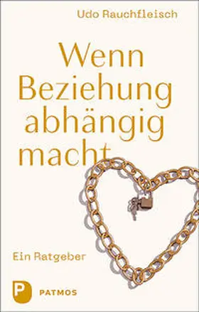 Rauchfleisch | Wenn Beziehung abhängig macht | Buch | 978-3-8436-1341-5 | www.sack.de