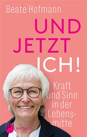 Hofmann |  Und jetzt ich! - Kraft und Sinn in der Lebensmitte | Buch |  Sack Fachmedien
