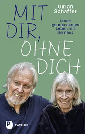 Schaffer |  Mit dir, ohne dich - unser gemeinsames Leben mit Demenz | Buch |  Sack Fachmedien