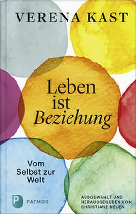 Kast / Neuen |  Verena Kast - Leben ist Beziehung | Buch |  Sack Fachmedien