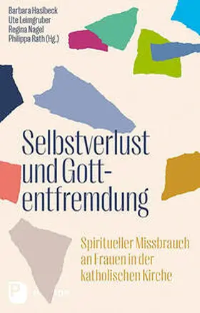 Haslbeck / Leimgruber / Nagel |  Selbstverlust und Gottentfremdung | Buch |  Sack Fachmedien