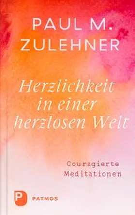 Zulehner |  Herzlichkeit in einer herzlosen Welt | Buch |  Sack Fachmedien