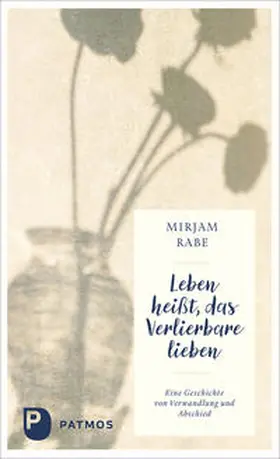 Rabe |  Leben heißt, das Verlierbare lieben | Buch |  Sack Fachmedien