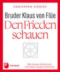Sigrist |  Bruder Klaus von Flüe - Den Frieden schauen | Buch |  Sack Fachmedien