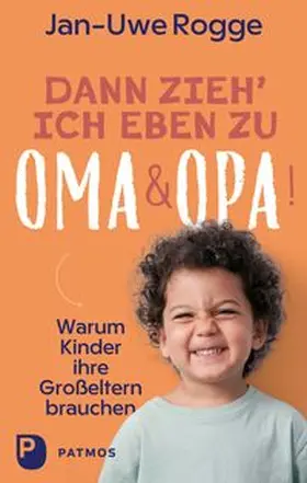 Rogge |  Dann zieh ich eben zu Oma und Opa! | Buch |  Sack Fachmedien