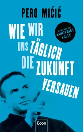 Micic / Mi?i? |  Wie wir uns täglich die Zukunft versauen | eBook | Sack Fachmedien