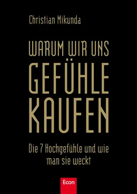 Mikunda |  Warum wir uns Gefühle kaufen | eBook | Sack Fachmedien