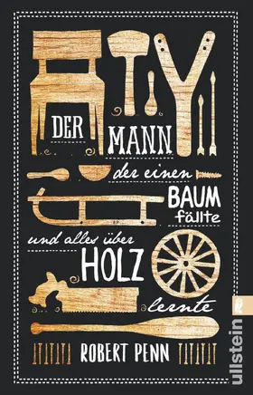 Penn | Der Mann, der einen Baum fällte und alles über Holz lernte | E-Book | www.sack.de